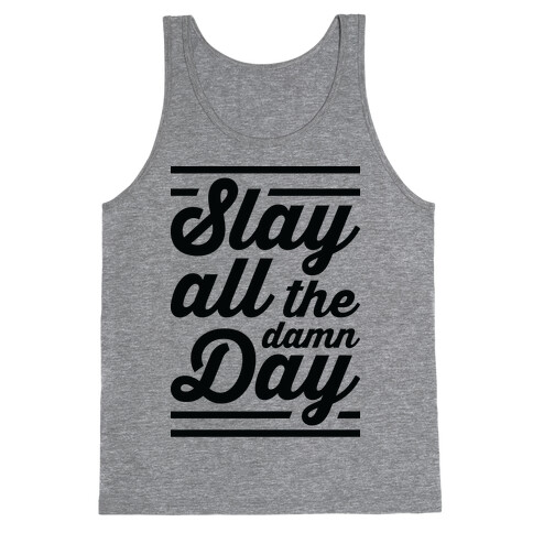 Slay All The Damn Day Tank Top