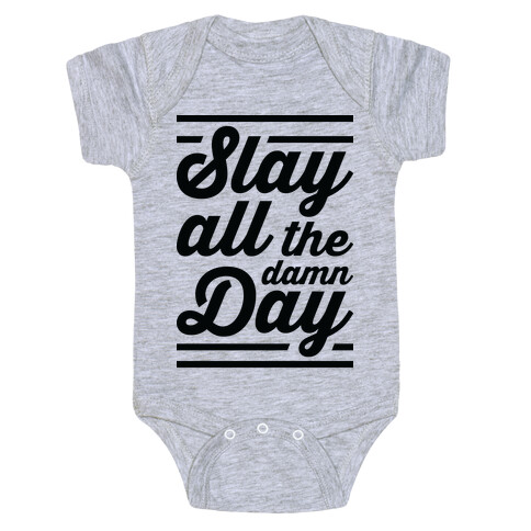 Slay All The Damn Day Baby One-Piece