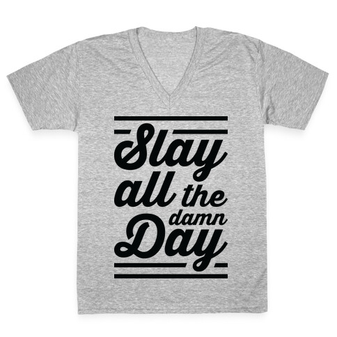 Slay All The Damn Day V-Neck Tee Shirt