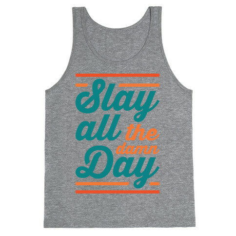 Slay All The Damn Day Tank Top