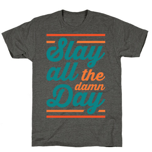 Slay All The Damn Day T-Shirt