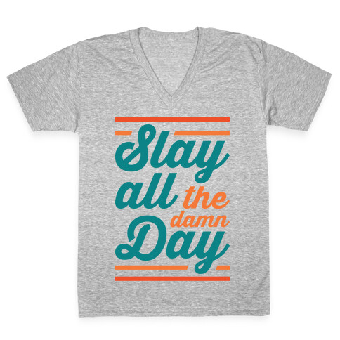 Slay All The Damn Day V-Neck Tee Shirt