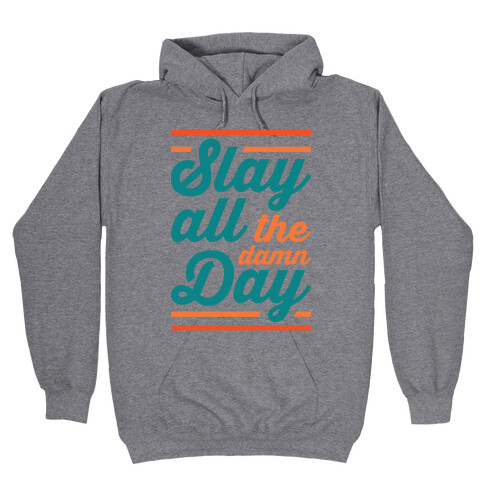 Slay All The Damn Day Hooded Sweatshirt