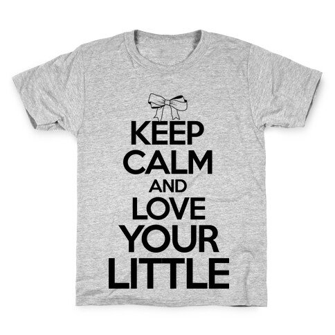 Keep Calm And Love Your Little Kids T-Shirt