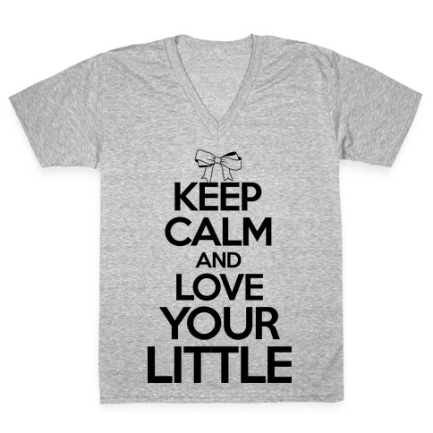 Keep Calm And Love Your Little V-Neck Tee Shirt