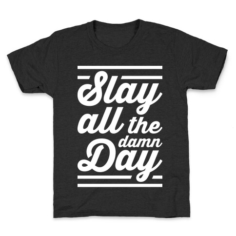 Slay All The Damn Day Kids T-Shirt