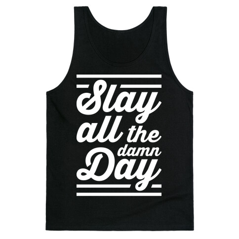 Slay All The Damn Day Tank Top