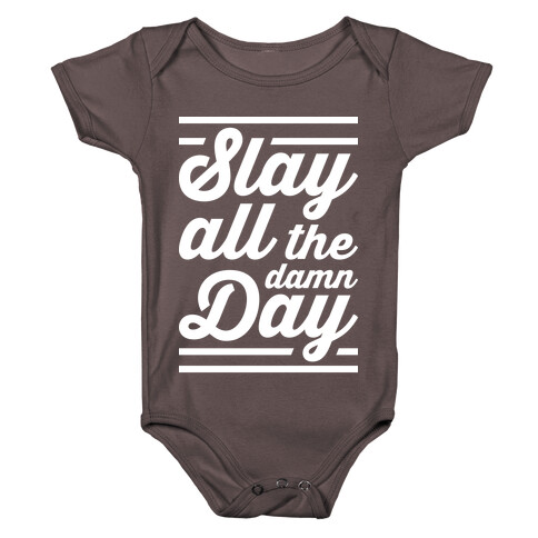 Slay All The Damn Day Baby One-Piece