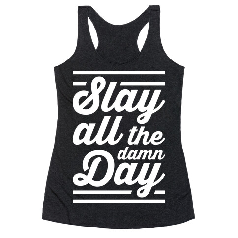 Slay All The Damn Day Racerback Tank Top