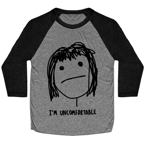 I'm Uncomfortable Baseball Tee