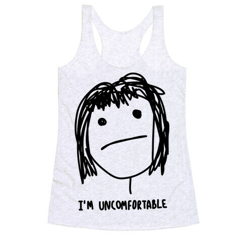 I'm Uncomfortable Racerback Tank Top