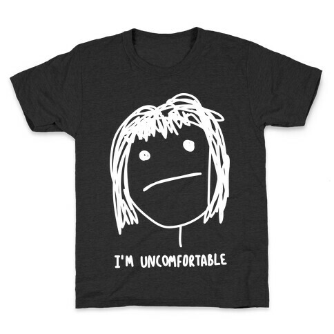 I'm Uncomfortable Kids T-Shirt