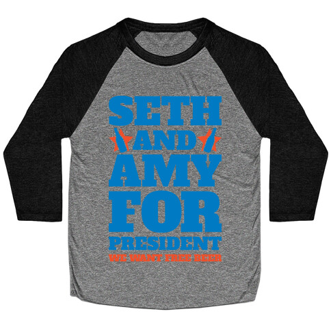 Seth and Amy For President  Baseball Tee