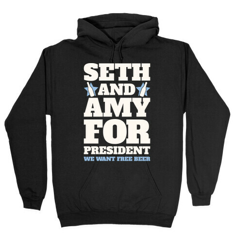 Seth and Amy For President  Hooded Sweatshirt