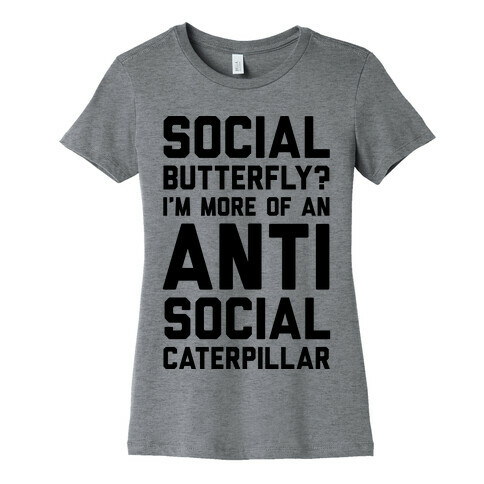 Social Butterfly I'm More Of An Antisocial Caterpillar Womens T-Shirt