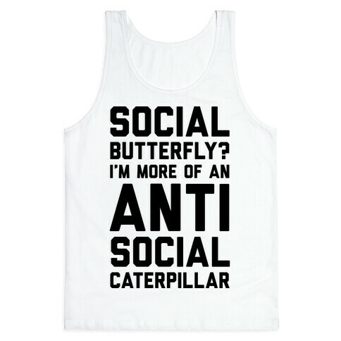 Social Butterfly I'm More Of An Antisocial Caterpillar Tank Top