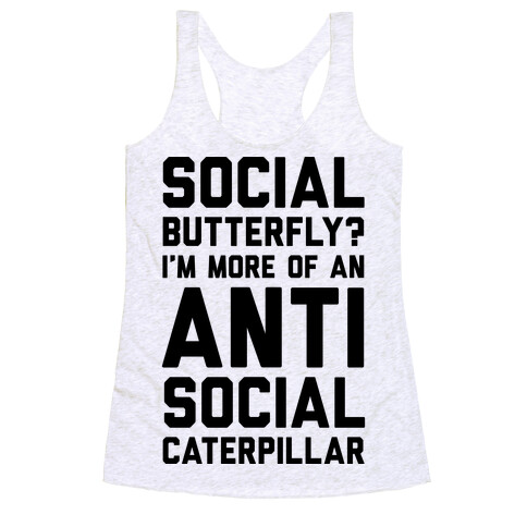 Social Butterfly I'm More Of An Antisocial Caterpillar Racerback Tank Top