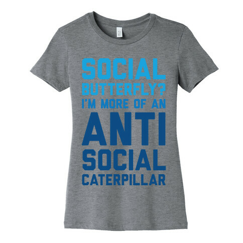 Social Butterfly I'm More Of An Antisocial Caterpillar Womens T-Shirt