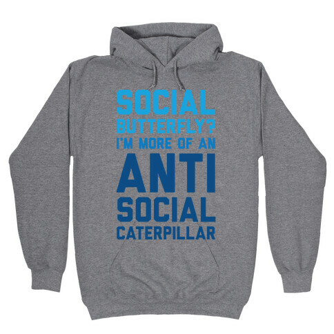 Social Butterfly I'm More Of An Antisocial Caterpillar Hooded Sweatshirt