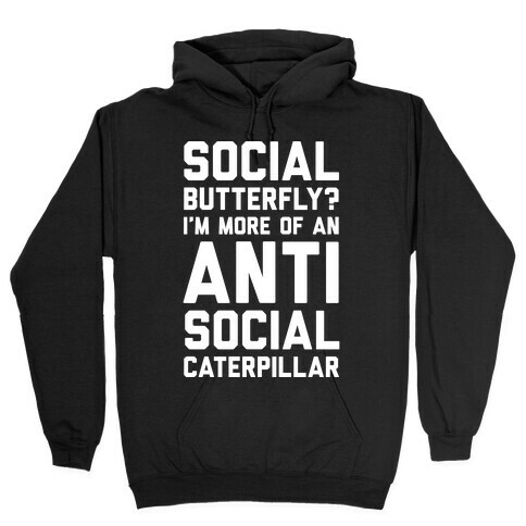 Social Butterfly I'm More Of An Antisocial Caterpillar Hooded Sweatshirt