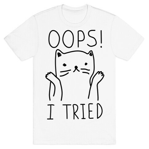 Oops I Tried Cat T-Shirt