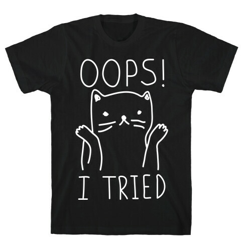 Oops I Tried Cat T-Shirt