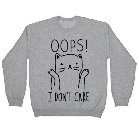 Oops I Don't Care Cat Pullover