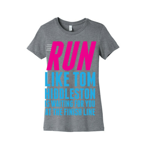 Run Like Tom Hiddleston Is Waiting Womens T-Shirt