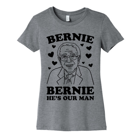 Bernie, Bernie He's Our Man Womens T-Shirt