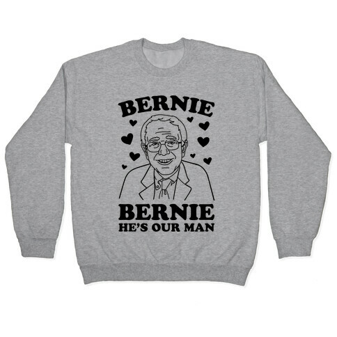 Bernie, Bernie He's Our Man Pullover