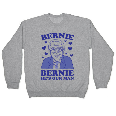 Bernie, Bernie He's Our Man Pullover