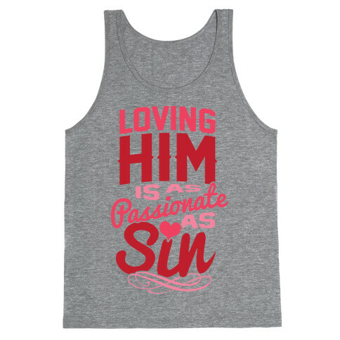 Loving Him Is As Passionate As Sin Tank Top