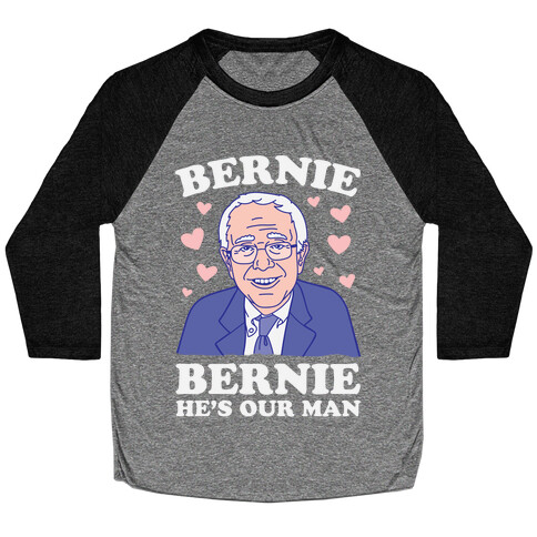 Bernie, Bernie He's Our Man Baseball Tee