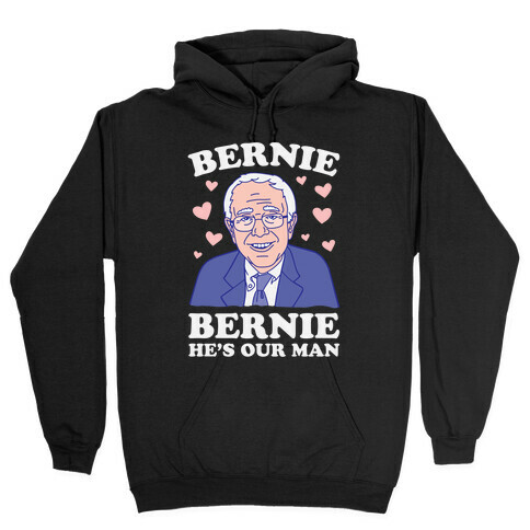 Bernie, Bernie He's Our Man Hooded Sweatshirt