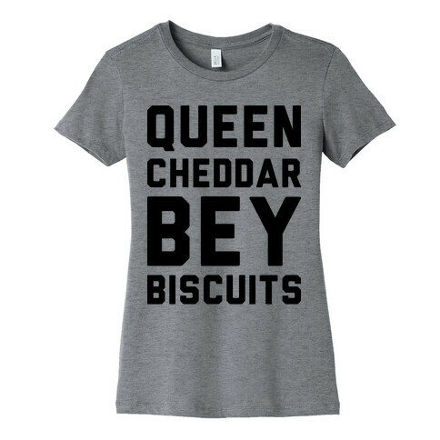 Queen Cheddar Bey Biscuits Parody  Womens T-Shirt