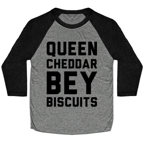 Queen Cheddar Bey Biscuits Parody  Baseball Tee