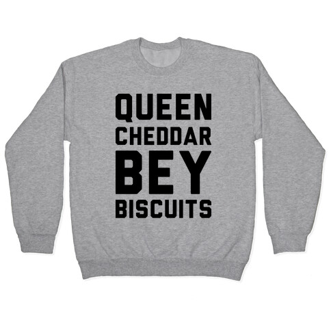 Queen Cheddar Bey Biscuits Parody  Pullover