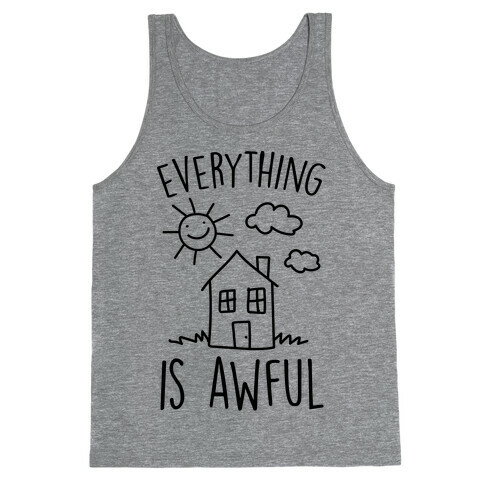 Everything Is Awful Tank Top