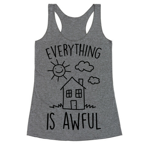 Everything Is Awful Racerback Tank Top