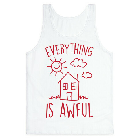 Everything Is Awful Tank Top