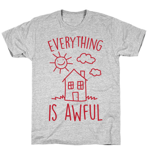 Everything Is Awful T-Shirt