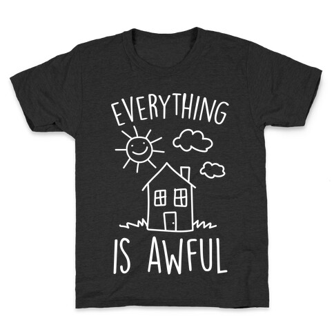 Everything Is Awful Kids T-Shirt