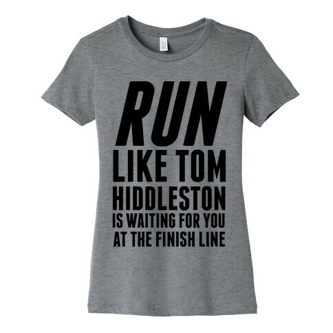 Run Like Tom Hiddleston Is Waiting Womens T-Shirt