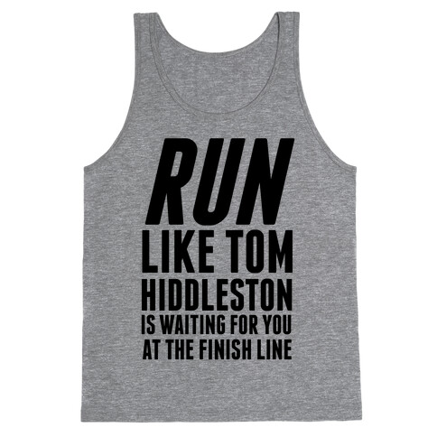 Run Like Tom Hiddleston Is Waiting Tank Top