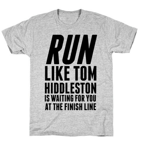 Run Like Tom Hiddleston Is Waiting T-Shirt