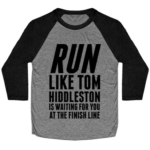 Run Like Tom Hiddleston Is Waiting Baseball Tee