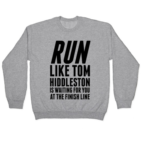 Run Like Tom Hiddleston Is Waiting Pullover