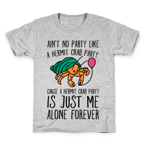 Ain't No Party Like A Hermit Crab Party Kids T-Shirt