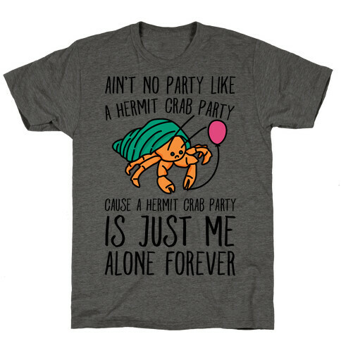 Ain't No Party Like A Hermit Crab Party T-Shirt