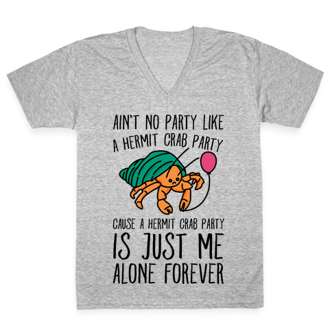 Ain't No Party Like A Hermit Crab Party V-Neck Tee Shirt